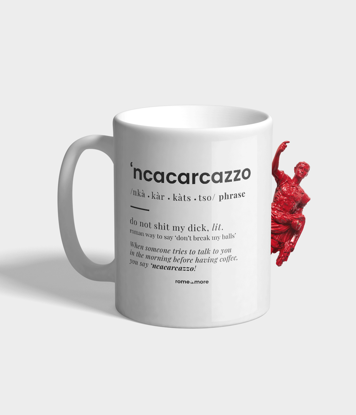 Tazza 'Ncacàrcazzo' - Rome is More