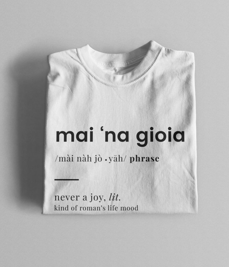 T-Shirt 'Mai Na Gioia'