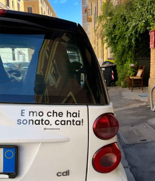 Adesivo Macchina "E mo che hai sonato, canta!"